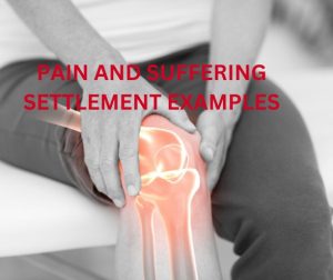 PAIN AND SUFFERING SETTLEMENT EXAMPLES