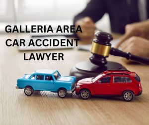 HOUSTON GALLERIA AREA CAR ACCIDENT ATTORNEY